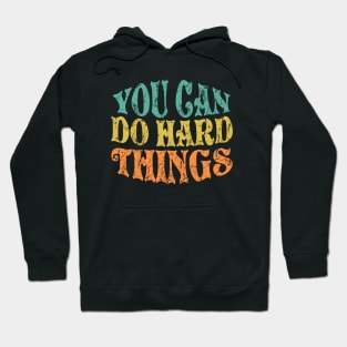 You Can Do Hard Things Hoodie